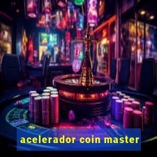 acelerador coin master